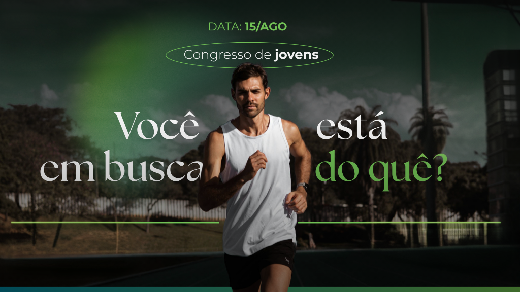 congresso de jovens - Você está em busca do quê? Dia 15 de agosto de 2026.